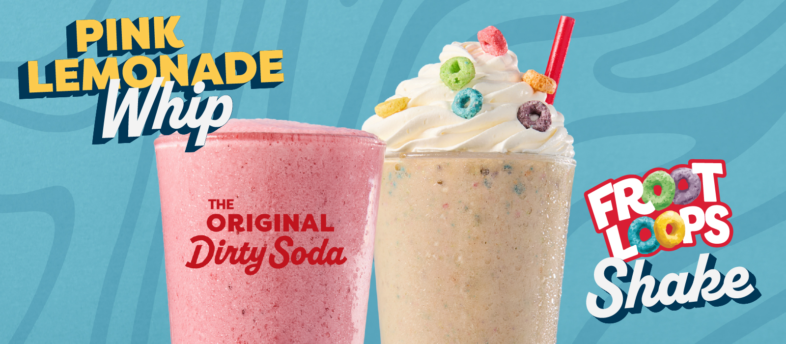Pink Lemonade Whip. Froot Loop Shake.